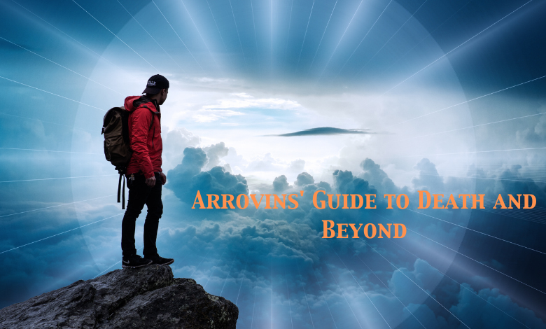 Arrovins' Guide to Death and Beyond